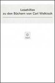 Lesehilfe zu den Büchern von Carl Welkisch